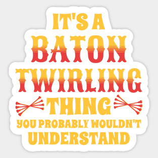 It's A Baton Twirling Thing Sticker